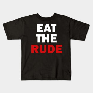 Eat The Rude Kids T-Shirt